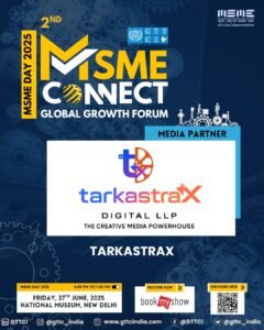 TarkastraX Digital LLP announced as media partner at MSME Connect 2025 event in New Delhi, promoting global MSME growth.